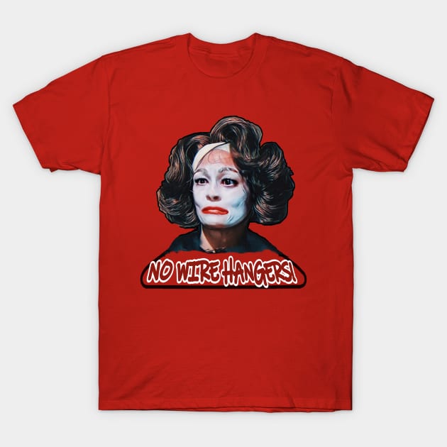 Mommie Dearest - No Wire Hangers! T-Shirt by Hursed